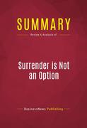 eBook:  Summary of Surrender is Not an Option: Defending America at the United Nations and Abroad - John Bolton