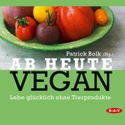 0405619807567 - Kate Nash;Jan Bredack;Björn Moschinski;Patrick Bolk: Ab heute vegan. Lebe glücklich ohne Tierprodukte - كتاب