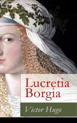 eBook: Lucretia Borgia - Vollständige deutsche Ausgabe