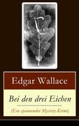 eBook: Bei den drei Eichen (Ein spannender Mystery-Krimi) - Vollständige deutsche Ausgabe