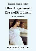 9783843082983 - Rainer Maria Rilke: Ohne Gegenwart Die weiße Fürstin - Book