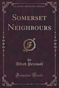 9781334152221 - Percivall, Alfred: Somerset Neighbours (Classic Reprint) - كتاب