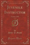 9781334152658 - Grant, Heber J.: Juvenile Instructor, Vol. 56 - كتاب