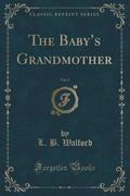 9781334152832 - Walford, L. B.: The Baby´s Grandmother, Vol. 3 of 3 (Classic Reprint) - كتاب