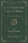 9781334152481 - Reade, Charles: It Is Never Too Late to Mend, Vol. 1 of 3 - كتاب