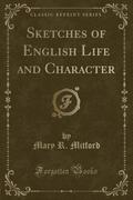 9781334152344 - Mitford, Mary R.: Sketches of English Life and Character (Classic Reprint) - كتاب