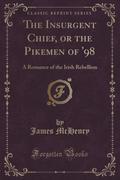 9781334152276 - McHenry, James: The Insurgent Chief, or the Pikemen of ´98 - كتاب