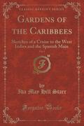 9781334152283 - Starr, Ida May Hill: Gardens of the Caribbees, Vol. 1 of 2 - كتاب
