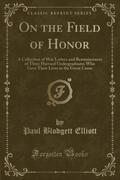 9781334152511 - Elliott, Paul Blodgett: On the Field of Honor - كتاب