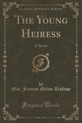 9781334152627 - Trollope, Mrs. Frances Milton: The Young Heiress - كتاب