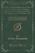 9781334152818 - Hempstead, Joshua: Diary of Joshua Hempstead of New London, Connecticut, Covering a Period of Forty-Seven Years, From September, 1711, to November, 1758 - كتاب