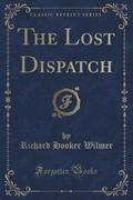 9781334152764 - Wilmer, Richard Hooker: The Lost Dispatch (Classic Reprint) - كتاب