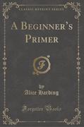 9781334152214 - Harding, Alice: A Beginner´s Primer (Classic Reprint) - كتاب