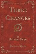 9781334152139 - Author Unknown: Three Chances, Vol. 1 of 3 (Classic Reprint) - كتاب