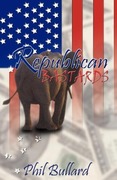 Bullard,  Phillip J.: Republican Bastards