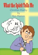 Marion, Ben: What the Spirit Tells Me: Christian Poetry by Ben Marion
