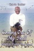 Butler,  Calvin: Coming Out of My Shell: Poetry from the Soul