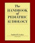 The Handbook of Pediatric Audiology