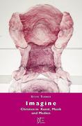 Turner, Steve;Kerstin, Hack: Imagine. Christen in Kunst, Musik und Medien