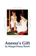 Hawk, Margot, Penny: Anessa&acute;s Gift