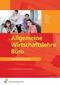 Voth. Martin;Käseborn. Tanja;Stange. Thomas;Tünte. Karl;Werner. Alexandra: Allgemeine Wirtschaftslehre Büro. Lernsituationen