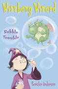 Anderson,  Scoular: Wizzbang Wizard: Bubble Trouble