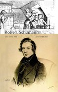 Edler, Arnfried: Robert Schumann und seine Zeit