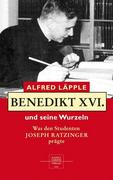 Läpple, Alfred: Benedikt XVI. und seine Wurzeln