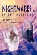 Lee, Patricia L.: Nightmares...in the Daylight: Children&acute;s Short Sci-Fi Stories