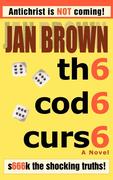 Jan Brown, Brown: Th6 Cod6 Curs6: S666k the Shocking Truths!