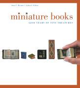 Edison, Julian I.;Bromer, Anne C.: Miniature Books: 4,000 Years of Tiny Treasures