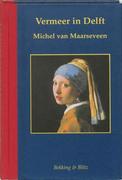Maarseveen, M. van: Vermeer in Delft druk Heruitgave