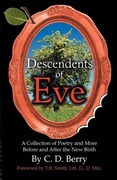 Berry, C. D.: Descendents of Eve (a Collection of Poetry and More Before and After the New Birth)