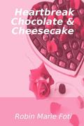 Foti, Robin Marie: Heartbreak Chocolate & Cheesecake