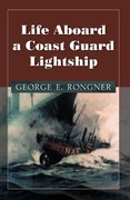 Rongner, George E.: Life Aboard a Coast Guard Lightship
