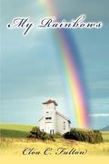 Fulton, Cloa C.: My Rainbows