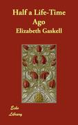 Gaskell,  Elizabeth Cleghorn: Half a Life-Time Ago