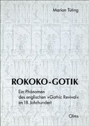 Tüting, Marion: Rokoko-Gotik. Ein Phänomen des englischen Gothik Revival im 18. Jahrhundert