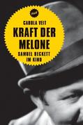 Veit, Carola: Kraft der Melone. Samuel Beckett im Kino