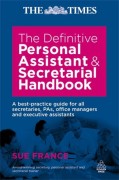 France, Sue: The Definitive Personal Assistant Secretarial Handbook: A Best Practice Guide for All Secretaries, PAs, Office Managers and Executive Assistants