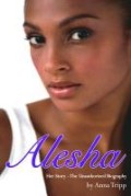 Dixon, Alesha;Tripp, Anna: Alesha - Her Story - The Unauthorized Biography