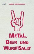 Schönfelder, André: Metal, Bier und Wurstsalat