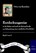 Kotzebue,  Otto von: Entdeckungs-Reise in die Süd-See und nach der Bering-Straße zur Erforschung einer nördlichen Durchfahrt