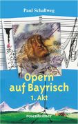 Schallweg, Paul: Opern auf Bayrisch