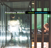 Raabke, Tilman;Leeker, Martina;Bosshard, Andres;Gabriel, Juliane;Lange, Christopher: Penelope Wehrli raum partituren. Ich wohne in der Möglichkeit