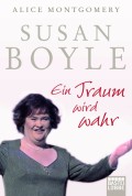 Montgomery, Alice: Susan Boyle. Ein Traum wird wahr