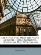 KIEL, FRIEDRICH: Die Venus Von Milo: Ein Neuer Versuch Ihrer Ergänzung, Erklärung, Und Würdigung